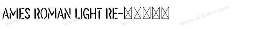 Ames Roman Light Re字体转换